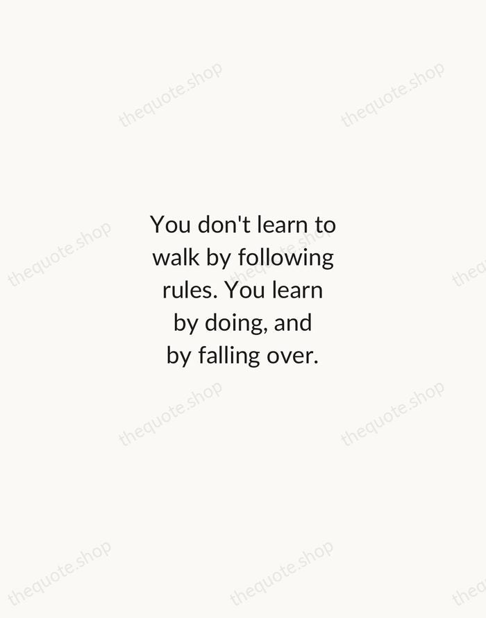 You don't learn to walk by following rules. You learn by doing… — Richard Branson — Minimal Unsigned