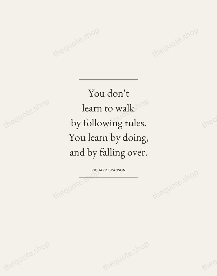 You don't learn to walk by following rules. You learn by doing… — Richard Branson — Gallery Frame