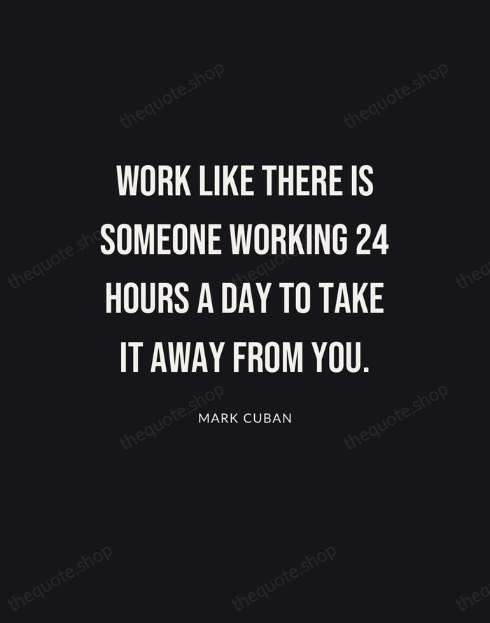 Work like there is someone working 24 hours a day to take… — Mark Cuban | Printable Wall Art — Poster Condensed