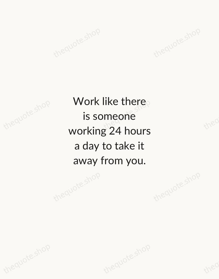 Work like there is someone working 24 hours a day to take… — Mark Cuban — Minimal Unsigned