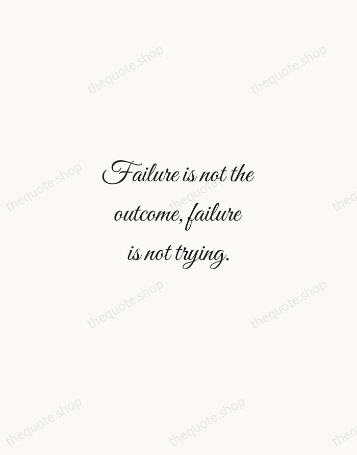Failure is not the outcome, failure is not trying. — Sara Blakely — Script Whisper
