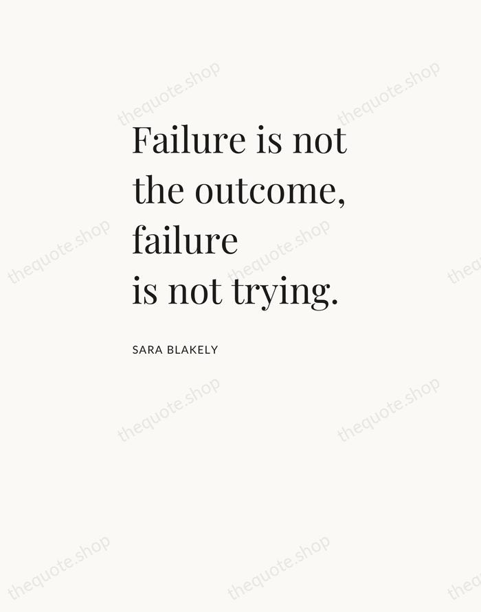 Failure is not the outcome, failure is not trying. — Sara Blakely — Asymmetric Left