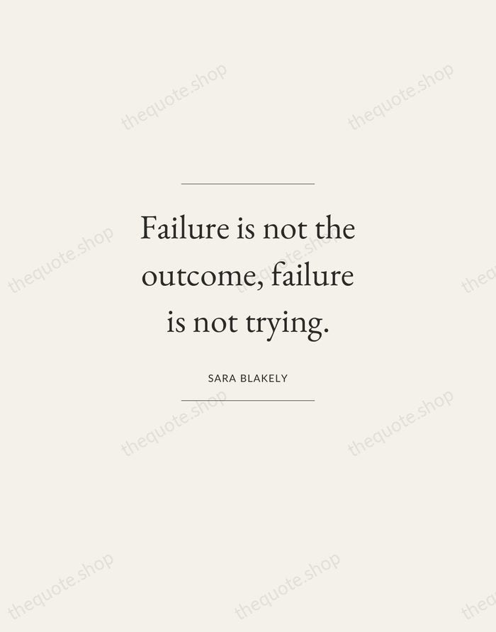 Failure is not the outcome, failure is not trying. — Sara Blakely — Gallery Frame