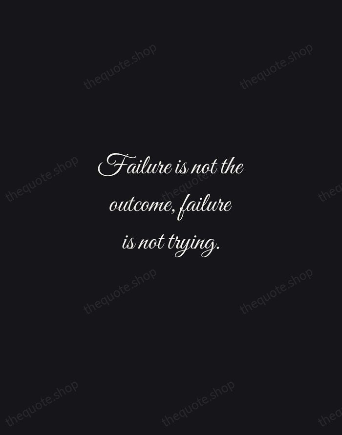 Failure is not the outcome, failure is not trying. — Sara Blakely — Night Script