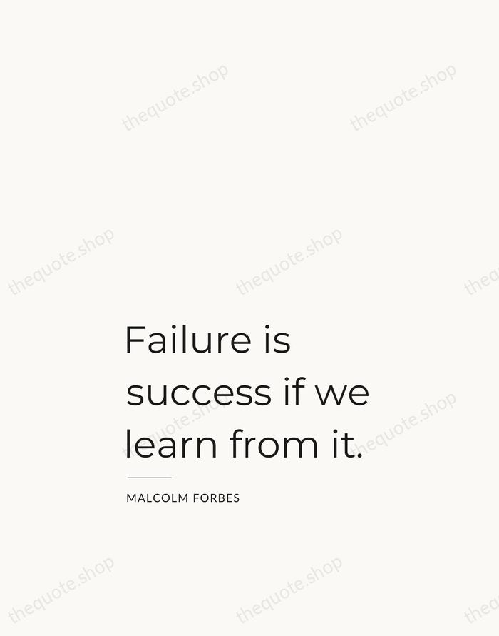 Failure is success if we learn from it. — Malcolm Forbes — Studio Left