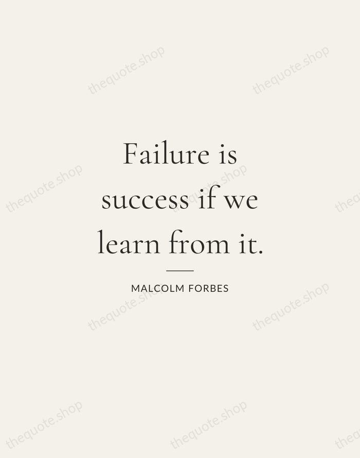Failure is success if we learn from it. — Malcolm Forbes — Gallery Rule