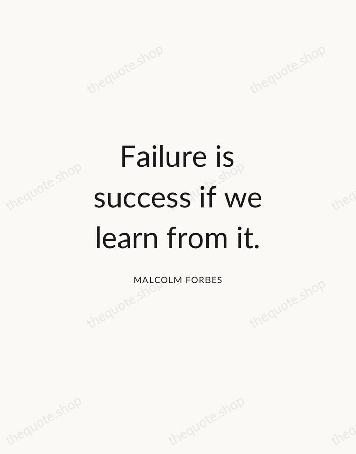 Failure is success if we learn from it. — Malcolm Forbes — Modern Sans Calm