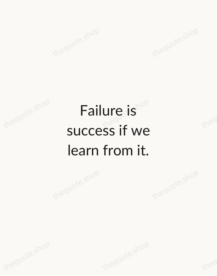 Failure is success if we learn from it. — Malcolm Forbes — Minimal Unsigned