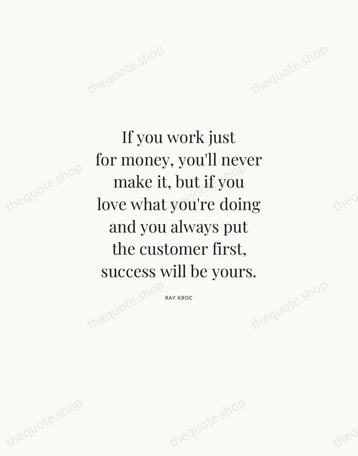 If you work just for money, you'll never make it, but if… — Ray Kroc | Printable Wall Art — Atelier Serif