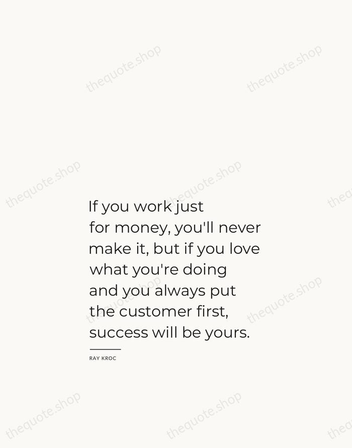 If you work just for money, you'll never make it, but if… — Ray Kroc — Studio Left