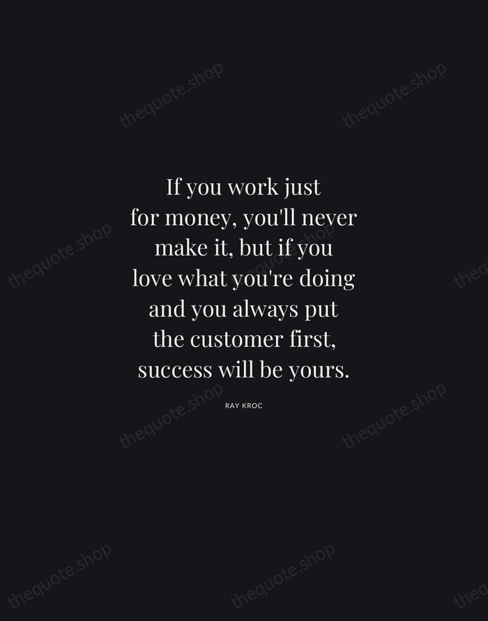 If you work just for money, you'll never make it, but if… — Ray Kroc | Printable Wall Art — Midnight Serif