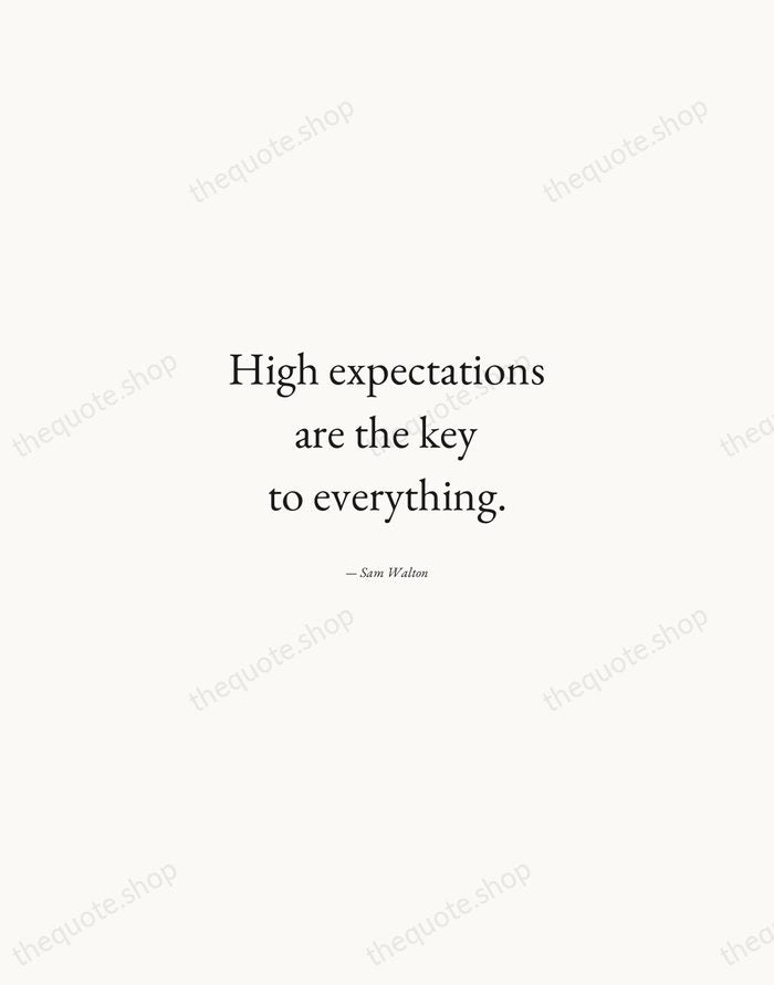High expectations are the key to everything. — Sam Walton — Quiet Garamond
