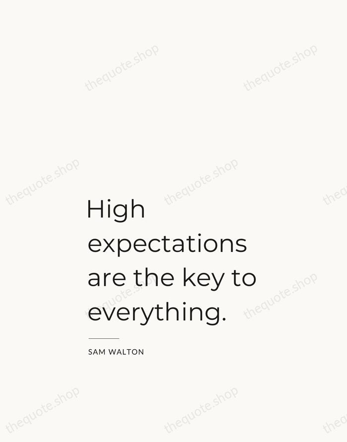 High expectations are the key to everything. — Sam Walton — Studio Left