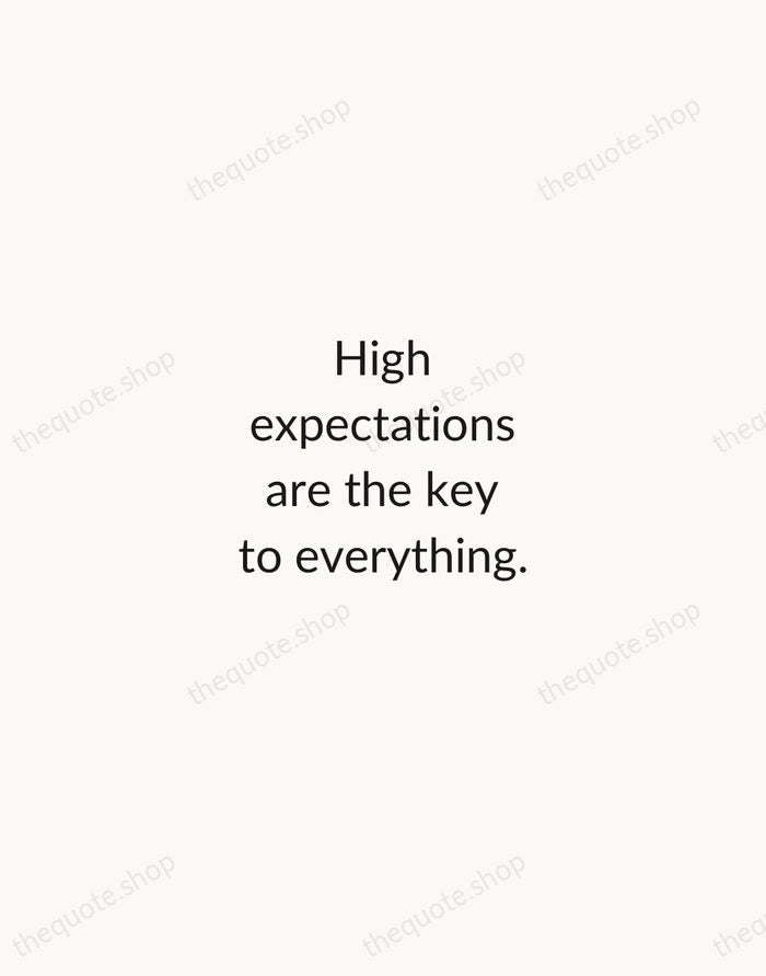 High expectations are the key to everything. — Sam Walton — Minimal Unsigned