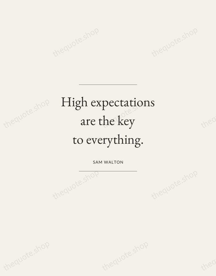 High expectations are the key to everything. — Sam Walton — Gallery Frame