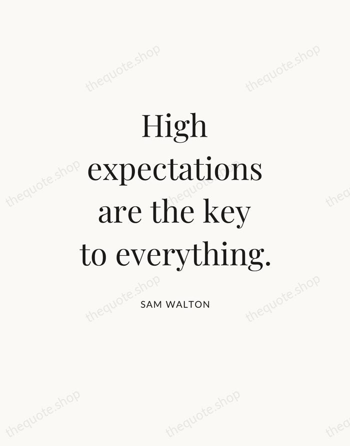 High expectations are the key to everything. — Sam Walton — Statement Serif