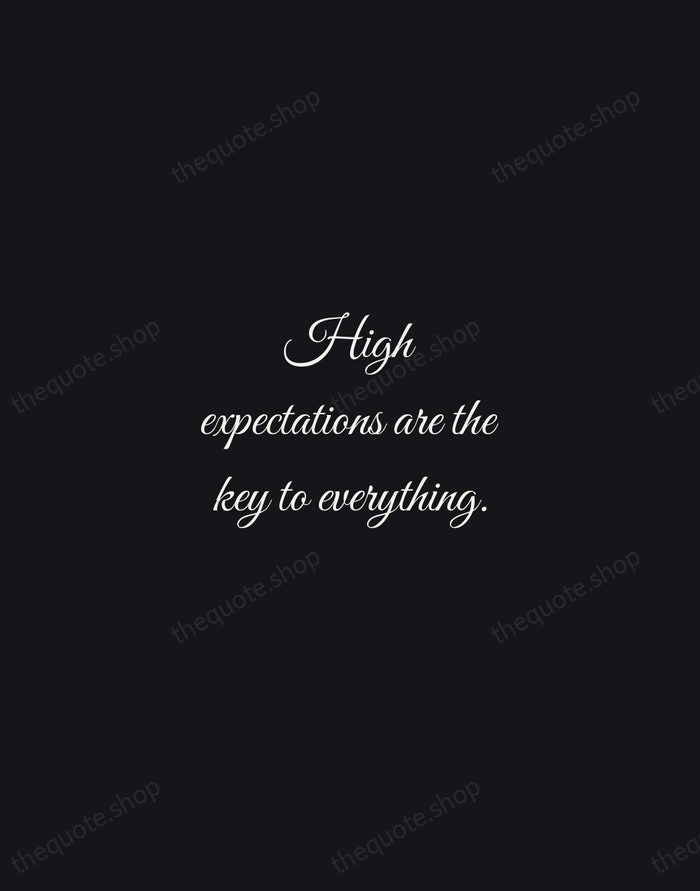 High expectations are the key to everything. — Sam Walton — Night Script