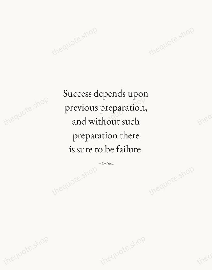 Success depends upon previous preparation, and without such preparation there is sure… — Confucius — Quiet Garamond