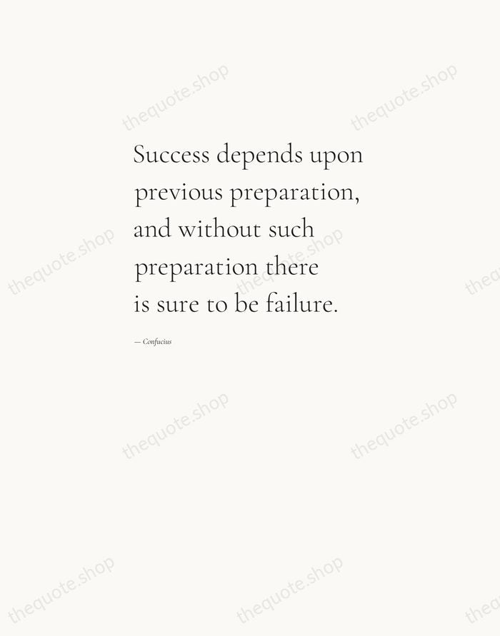 Success depends upon previous preparation, and without such preparation there is sure… — Confucius — Editorial Left Serif