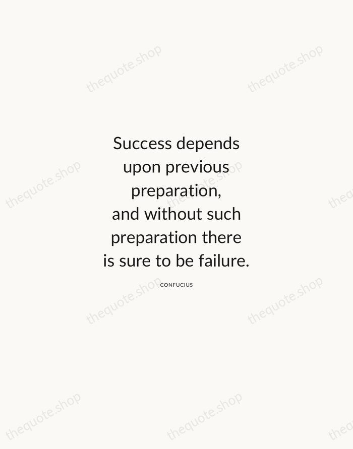 Success depends upon previous preparation, and without such preparation there is sure… — Confucius — Modern Sans Calm