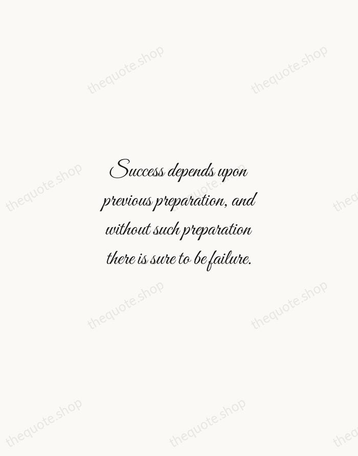 Success depends upon previous preparation, and without such preparation there is sure… — Confucius — Script Whisper