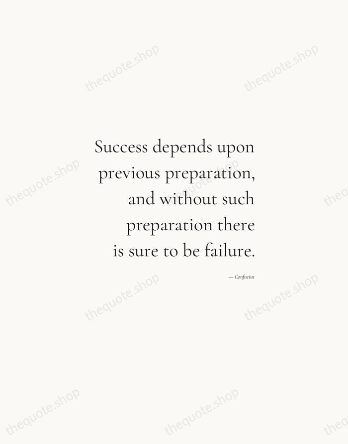 Success depends upon previous preparation, and without such preparation there is sure… — Confucius — Soft Serif Right