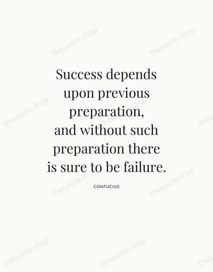 Success depends upon previous preparation, and without such preparation there is sure… — Confucius — Statement Serif