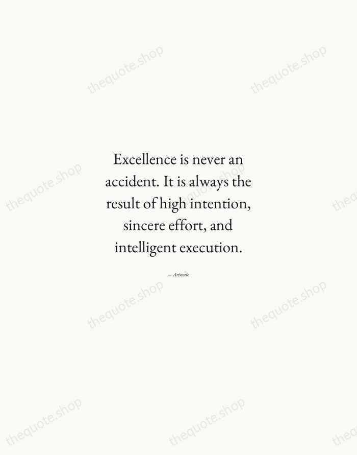 Excellence is never an accident. It is always the result of high… — Aristotle — Quiet Garamond