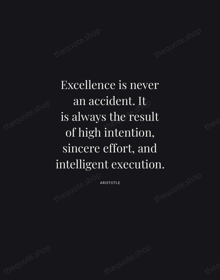 Excellence is never an accident. It is always the result of high… — Aristotle | Printable Wall Art — Midnight Serif