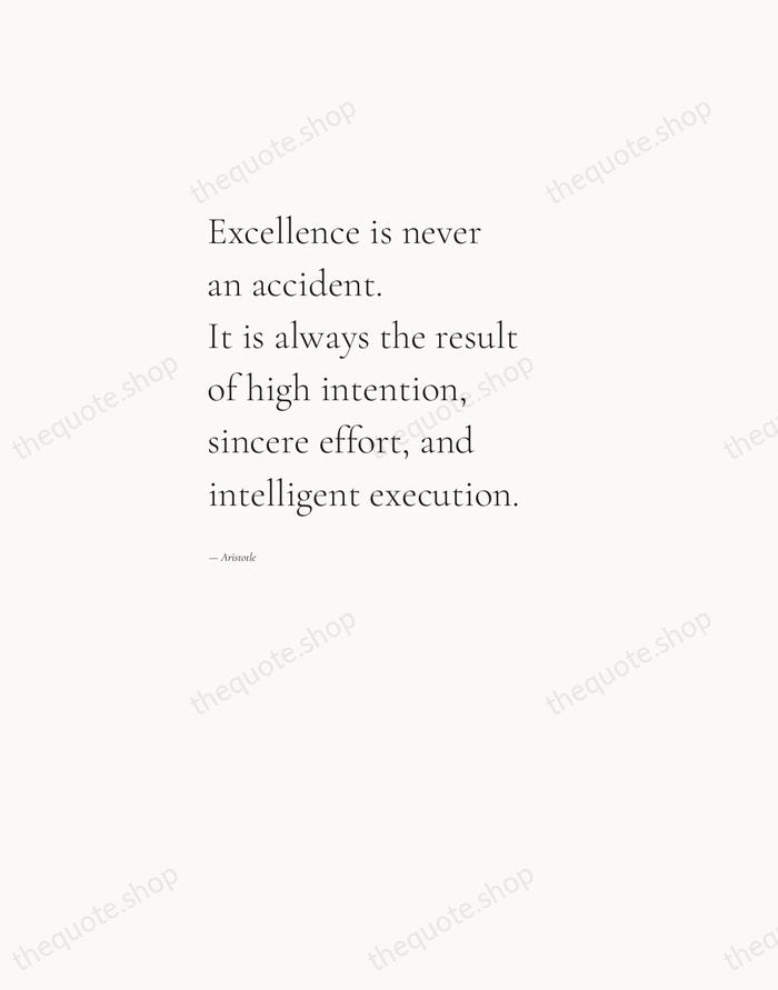 Excellence is never an accident. It is always the result of high… — Aristotle — Editorial Left Serif