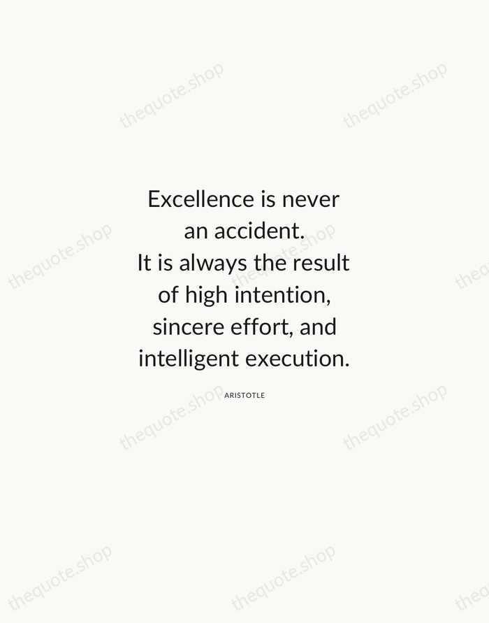 Excellence is never an accident. It is always the result of high… — Aristotle — Modern Sans Calm