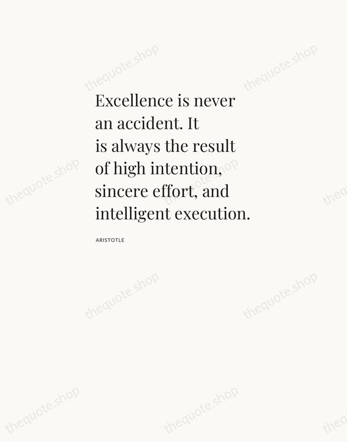 Excellence is never an accident. It is always the result of high… — Aristotle — Asymmetric Left