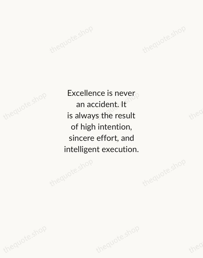 Excellence is never an accident. It is always the result of high… — Aristotle — Minimal Unsigned
