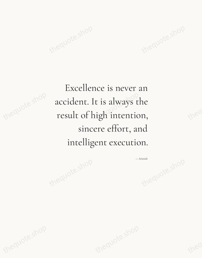 Excellence is never an accident. It is always the result of high… — Aristotle — Soft Serif Right