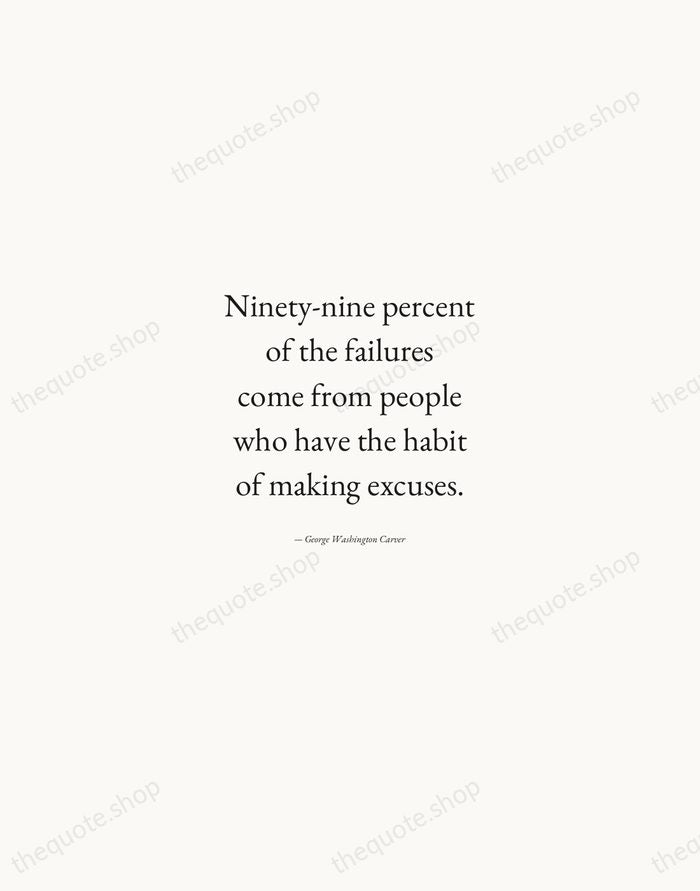 Ninety-nine percent of the failures come from people who have the habit… — George Washington Carver — Quiet Garamond