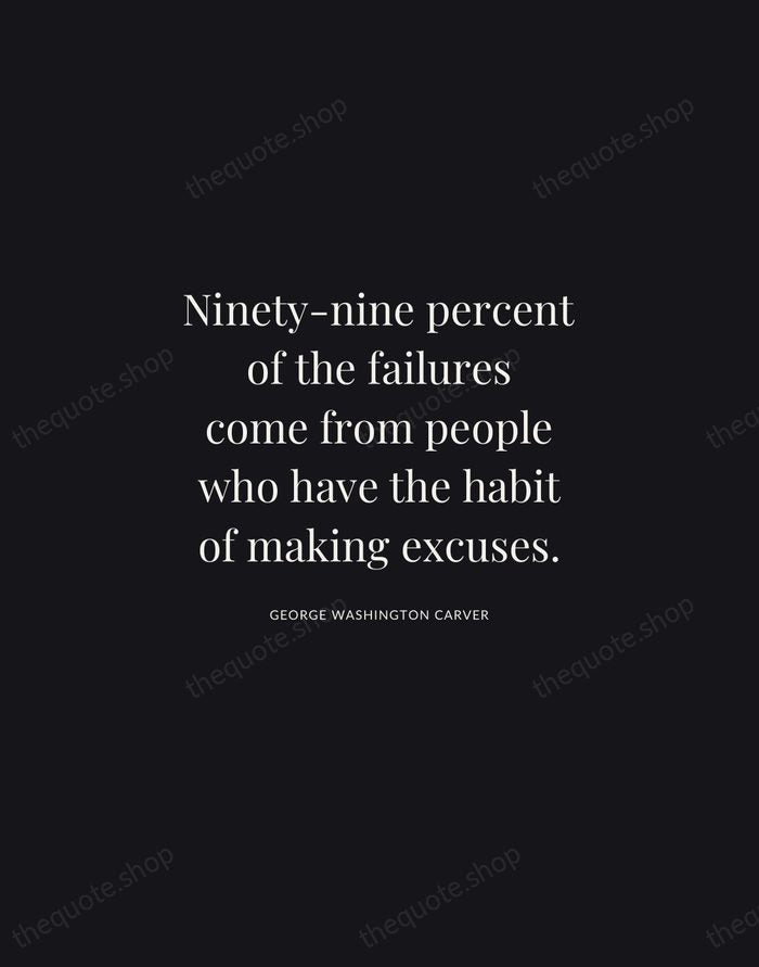 Ninety-nine percent of the failures come from people who have the habit… — George Washington Carver | Printable Wall Art — Midnight Serif