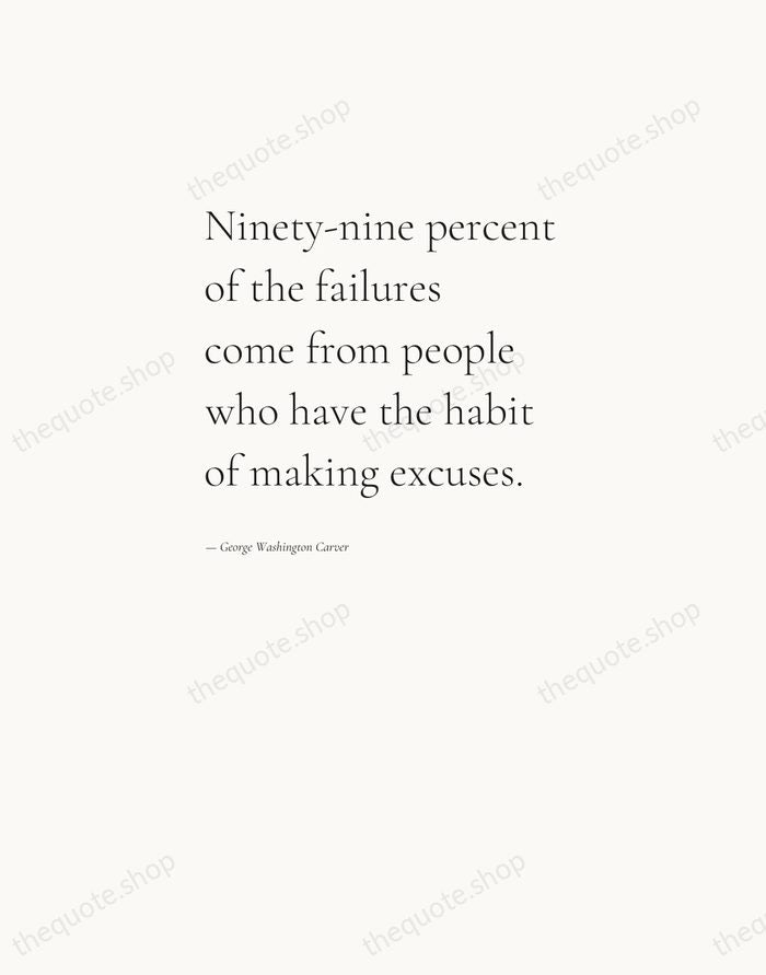 Ninety-nine percent of the failures come from people who have the habit… — George Washington Carver — Editorial Left Serif