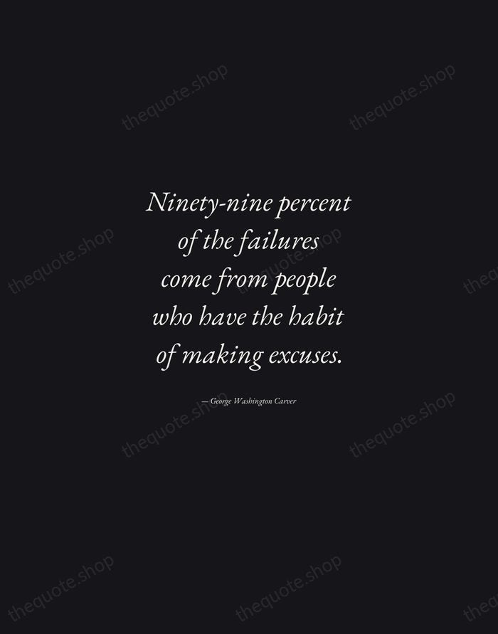 Ninety-nine percent of the failures come from people who have the habit… — George Washington Carver — Manuscript Italic