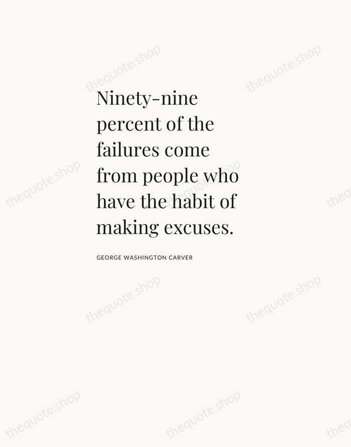 Ninety-nine percent of the failures come from people who have the habit… — George Washington Carver — Asymmetric Left