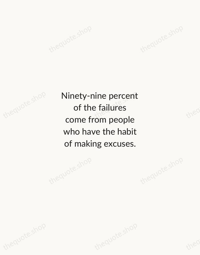 Ninety-nine percent of the failures come from people who have the habit… — George Washington Carver — Minimal Unsigned