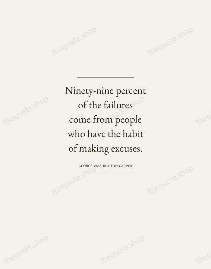 Ninety-nine percent of the failures come from people who have the habit… — George Washington Carver — Gallery Frame