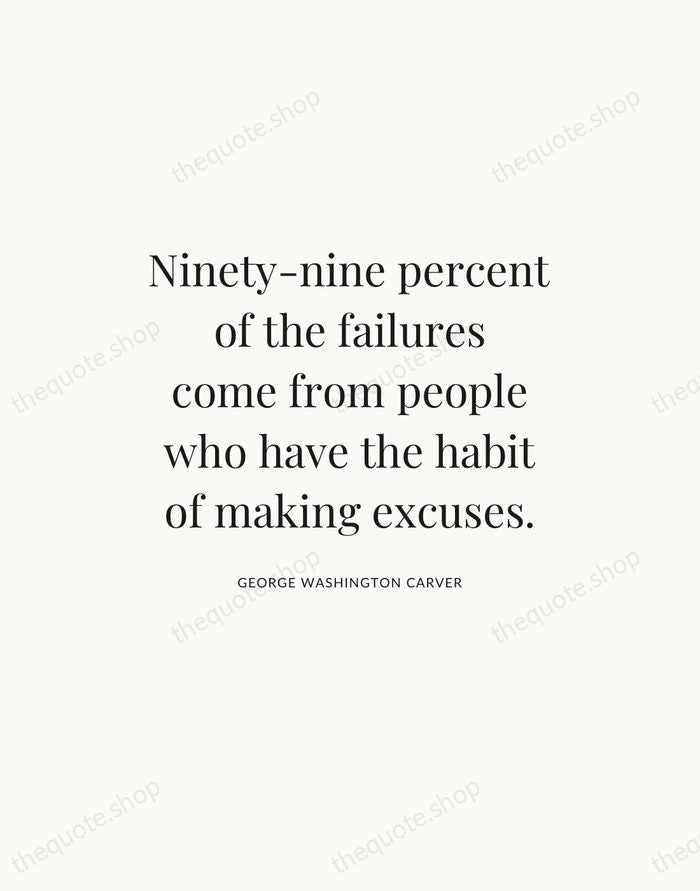 Ninety-nine percent of the failures come from people who have the habit… — George Washington Carver — Statement Serif