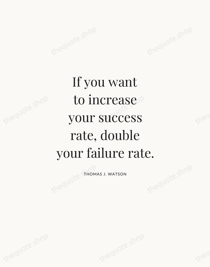If you want to increase your success rate, double your failure rate. — Thomas J. Watson | Printable Wall Art — Atelier Serif