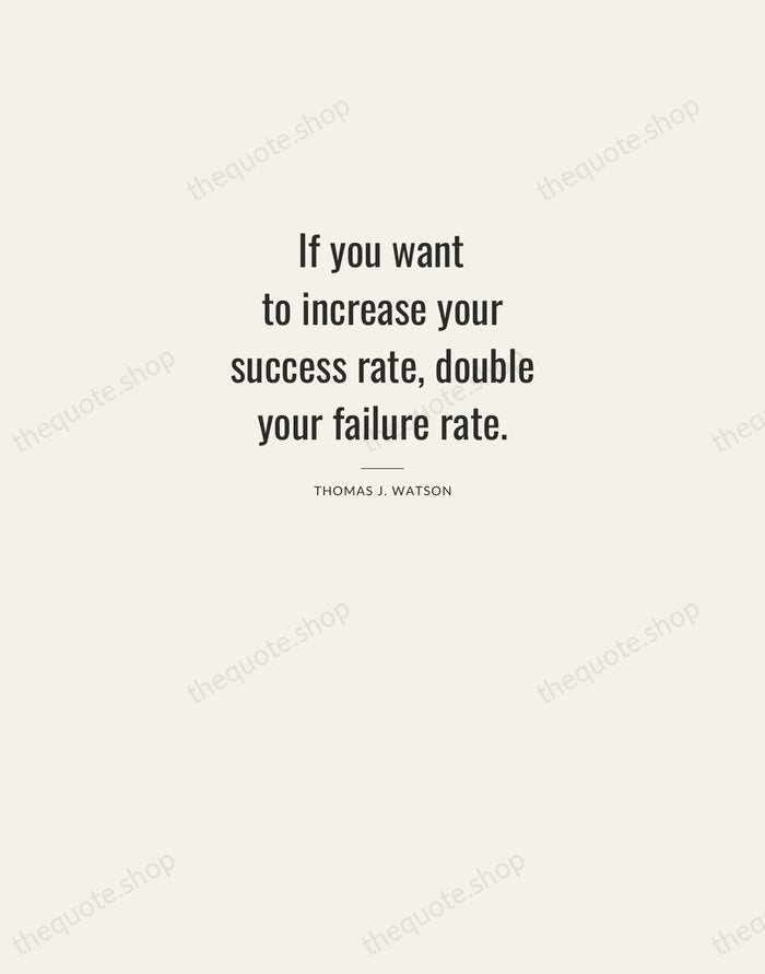 If you want to increase your success rate, double your failure rate. — Thomas J. Watson — Letterpress Caps