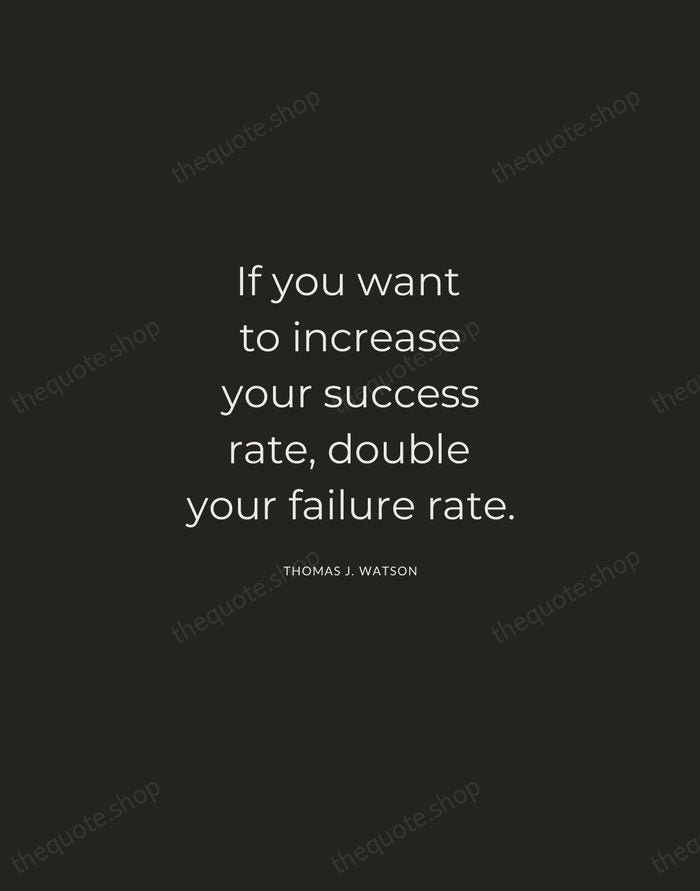 If you want to increase your success rate, double your failure rate. — Thomas J. Watson — Charcoal Sans
