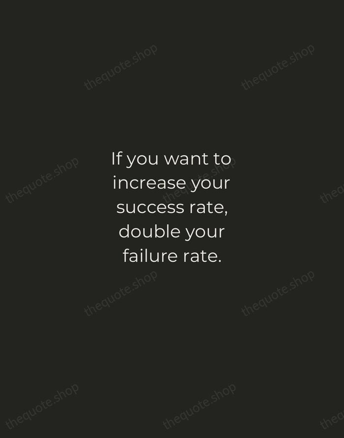 If you want to increase your success rate, double your failure rate. — Thomas J. Watson — Tracked Caps Unsigned