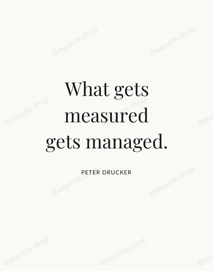 What gets measured gets managed. — Peter Drucker — Statement Serif