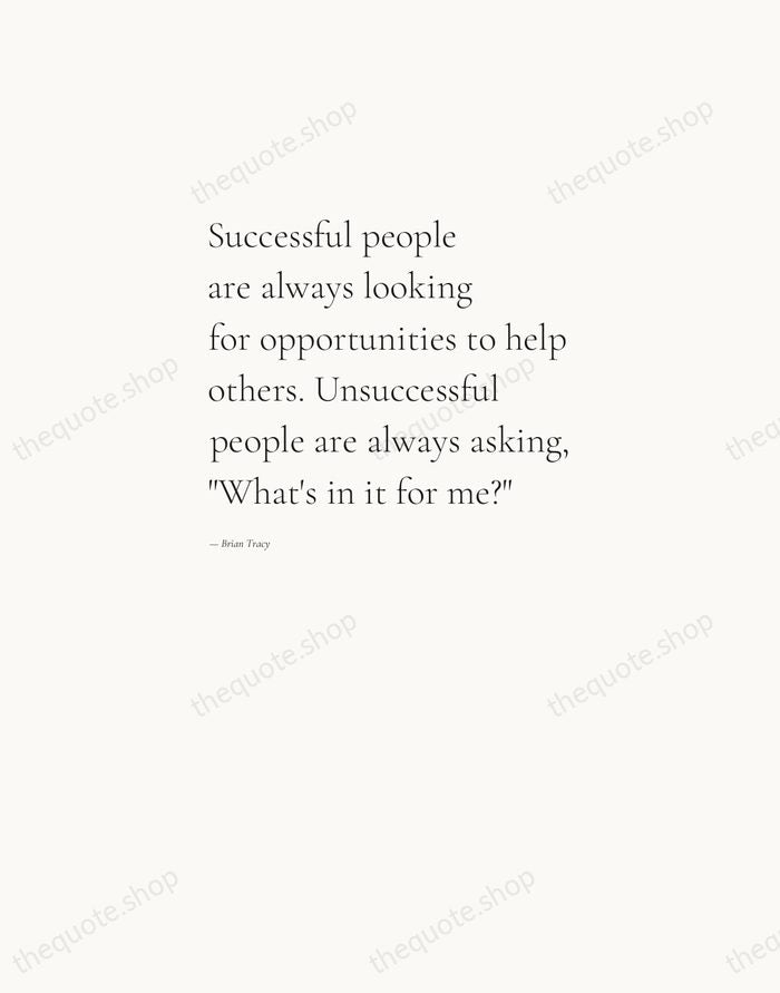 Successful people are always looking for opportunities to help others. Unsuccessful people… — Brian Tracy — Editorial Left Serif