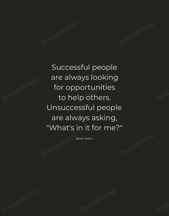 Successful people are always looking for opportunities to help others. Unsuccessful people… — Brian Tracy — Charcoal Sans