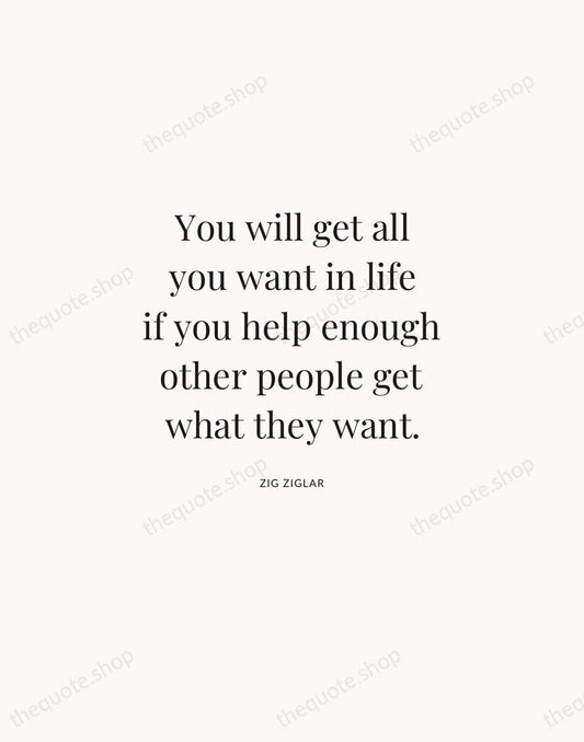 You will get all you want in life if you help enough… — Zig Ziglar | Printable Wall Art — Atelier Serif